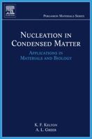 Nucleation in Condensed Matter: Applications in Materials and Biology (Pergamon Materials Series) 0080421474 Book Cover