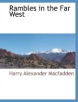Rambles in the Far West - Scholar's Choice Edition 1167009886 Book Cover