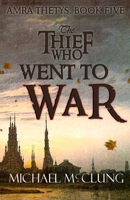 The Thief Who Went To War 1074241711 Book Cover