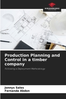 Production Planning and Control in a timber company: Following a Deployment Methodology 6206279448 Book Cover