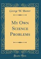 My Own Science Problems (Classic Reprint) 135522876X Book Cover