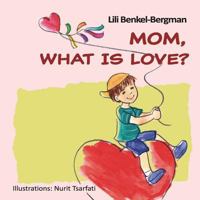 Mom, What is Love? 1717733417 Book Cover
