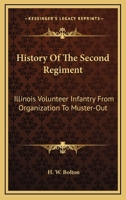 History of the Second Regiment Illinois Volunteer Infantry from Organization to Muster-Out 1163632732 Book Cover