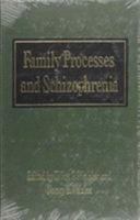 Family Processes and Schizophrenia 0876687117 Book Cover