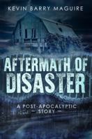 Aftermath of Disaster: A Post Apocalyptic Story 0578455862 Book Cover