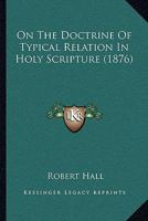 On The Doctrine Of Typical Relation In Holy Scripture 1437027881 Book Cover