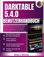Darktable 5.4.0 Benutzerhandbuch: Entdecken Sie das Potenzial der Open-Source-Fotografie mit professionellen Bearbeitungsfunktionen, optimierten Arbeitsabläufen und kreativen Techniken. B0GJDR7K2M Book Cover