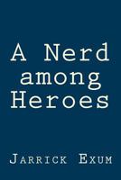 A Nerd among Heroes 1727311450 Book Cover
