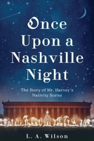Once Upon a Nashville Night: The Story of Mr. Harvey's Nativity Scene B0FH13DQFP Book Cover