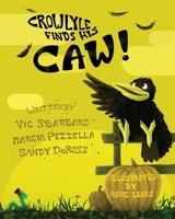 Crowlyle Finds His Caw 0615313086 Book Cover
