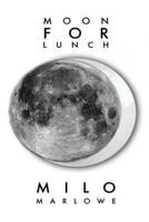 Moon For Lunch B084QKX9LX Book Cover