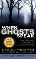 When Ghosts Speak: Understanding the World of Earthbound Spirits 044658133X Book Cover