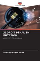LE DROIT PÉNAL EN MUTATION: LES DÉFIS DE L'ÈRE NUMÉRIQUE (French Edition) 6208783534 Book Cover