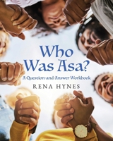 Who Was Asa?: A Question-and-Answer Workbook B0DQM2H8P2 Book Cover