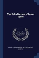 The Delta Barrage Of Lower Egypt... 1376867370 Book Cover