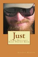Just: A Big Brilliant Basic Poetry Ebook 1502857294 Book Cover