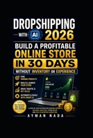Dropshipping 2026 From Beginner To Pro With Smart AI Strategies: Step-by-Step Guide to Launch & Scale a Profitable Store Using Smart AI Tools B0FV8JGG3W Book Cover