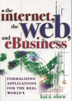 The Internet, The Web, and eBusiness: Formalizing Applications for the Real World 0810851679 Book Cover