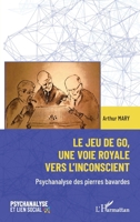 Le jeu de go, une voie royale vers l'inconscient: Psychanalyse des pierres bavardes (Psychanalyse Et Lien Social) (French Edition) 2336445220 Book Cover