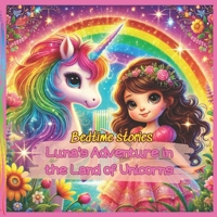 Unicorn Bedtime Books : Luna’s Adventure in the Land of Unicorns: Empowering Tales for Girls with Positive Messages B0DQ7LW3V5 Book Cover