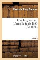 Fray Eugenio, ou L'auto-da-fé de 1680. Tome 3 (Litterature) 2013694008 Book Cover