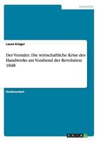 Der Vorm�rz. Die wirtschaftliche Krise des Handwerks am Vorabend der Revolution 1848 3668172420 Book Cover