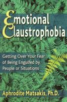 Emotional Claustrophobia: Getting over Your Fear of Being Engulfed by People or Situations 1572242116 Book Cover