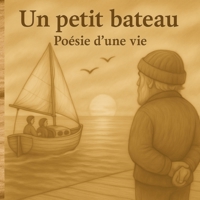 Un petit bateau – Poésie d’une vie (French Edition) B0F7X8NF66 Book Cover