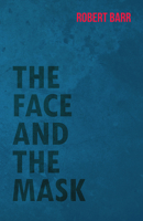 The face and the mask; 1516881176 Book Cover