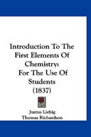 Introduction to the First Elements of Chemistry: For the Use of Students 1161212426 Book Cover