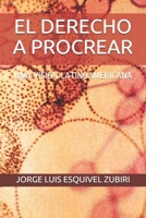 EL DERECHO A PROCREAR: UNA VISIÓN LATINOAMERICANA (Spanish Edition) B088T6H8PY Book Cover