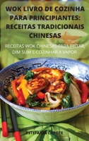 Wok Livro de Cozinha Para Principiantes: Receitas Tradicionais Chinesas (Portuguese Edition) 183687135X Book Cover