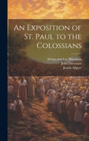 An Exposition of St. Paul to the Colossians 1021383333 Book Cover