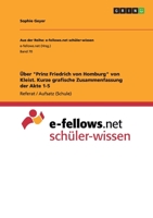 �ber Prinz Friedrich von Homburg von Kleist. Kurze grafische Zusammenfassung der Akte 1-5 3668067678 Book Cover