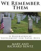 We Remember Them: A Biographical Supplement for Fatal Dive 1493695711 Book Cover