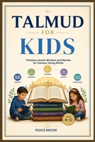 Talmud for Kids: Timeless Jewish Wisdom and Stories for Curious Young Minds B0H8PLG8S8 Book Cover