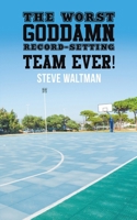The Worst Goddamn Record-Setting Team Ever! 1035898497 Book Cover