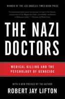 The Nazi Doctors: Medical Killing and the Psychology of Genocide 0465049052 Book Cover