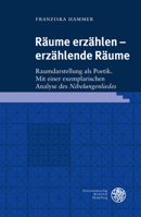 Raume Erzahlen - Erzahlende Raume: Raumdarstellung ALS Poetik. Mit Einer Exemplarischen Analyse Des 'nibelungenliedes' 3825368939 Book Cover