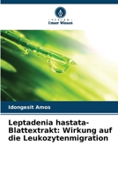 Leptadenia hastata-Blattextrakt: Wirkung auf die Leukozytenmigration (German Edition) 6200822697 Book Cover
