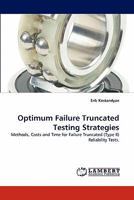 Optimum Failure Truncated Testing Strategies: Methods, Costs and Time for Failure Truncated (Type II) Reliability Tests. 3843355932 Book Cover