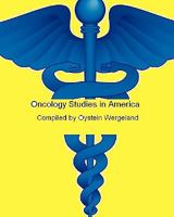 Oncology Studies in America: Cancer studies and trials underway in 2010 1452866988 Book Cover