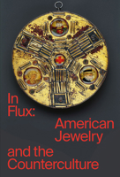 In Flux : American Jewelry and the Counterculture 3897905973 Book Cover