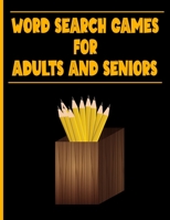 Word Search Games for Adults and Seniors: An Activity Book For Hours Of Fun Solving 125 Word Search Games With Solutions. Sure To Bring Hours Of Stres B08S2ZXR5W Book Cover