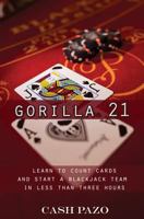 Gorilla 21: Learn To Count Cards And Start A Blackjack Team In Less Than Three Hours 1532847017 Book Cover