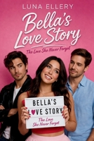 Bella’s Love Story: The Love She Never Forgot B0GV8YPW5W Book Cover