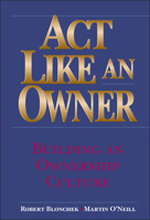 Act Like an Owner: Building an Ownership Culture 0471322857 Book Cover
