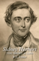 Sidney Herbert: Too Short a Life 1906978697 Book Cover