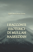 I Racconti Esoterici di Mullah Nasreddin (Italian Edition) B0G71LWDKJ Book Cover