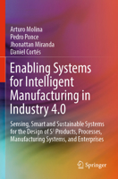 Enabling Systems for Intelligent Manufacturing in Industry 4.0: Sensing, Smart and Sustainable Systems for the Design of S3 Products, Processes, Manufacturing Systems, and Enterprises 3030655466 Book Cover